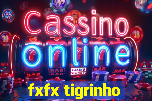 fxfx tigrinho